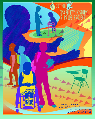 Groups of students sit and stand, talking in clusters. The profiles of the students of different ages, races, and abilities is on a colorful background of yellow, orange, and green. The dominant image is the silhouette of a male student in dark blue reading a book. The title is: One Out of Five: Disability History and Pride Project. “One” and “five” are spelled out in American Sign Language. At the bottom, Braille reads: “pride” and “history.”