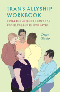 The cover of the Trans Allyship Workbook, with drawings of trans and non-binary people of various races on a lime green background.